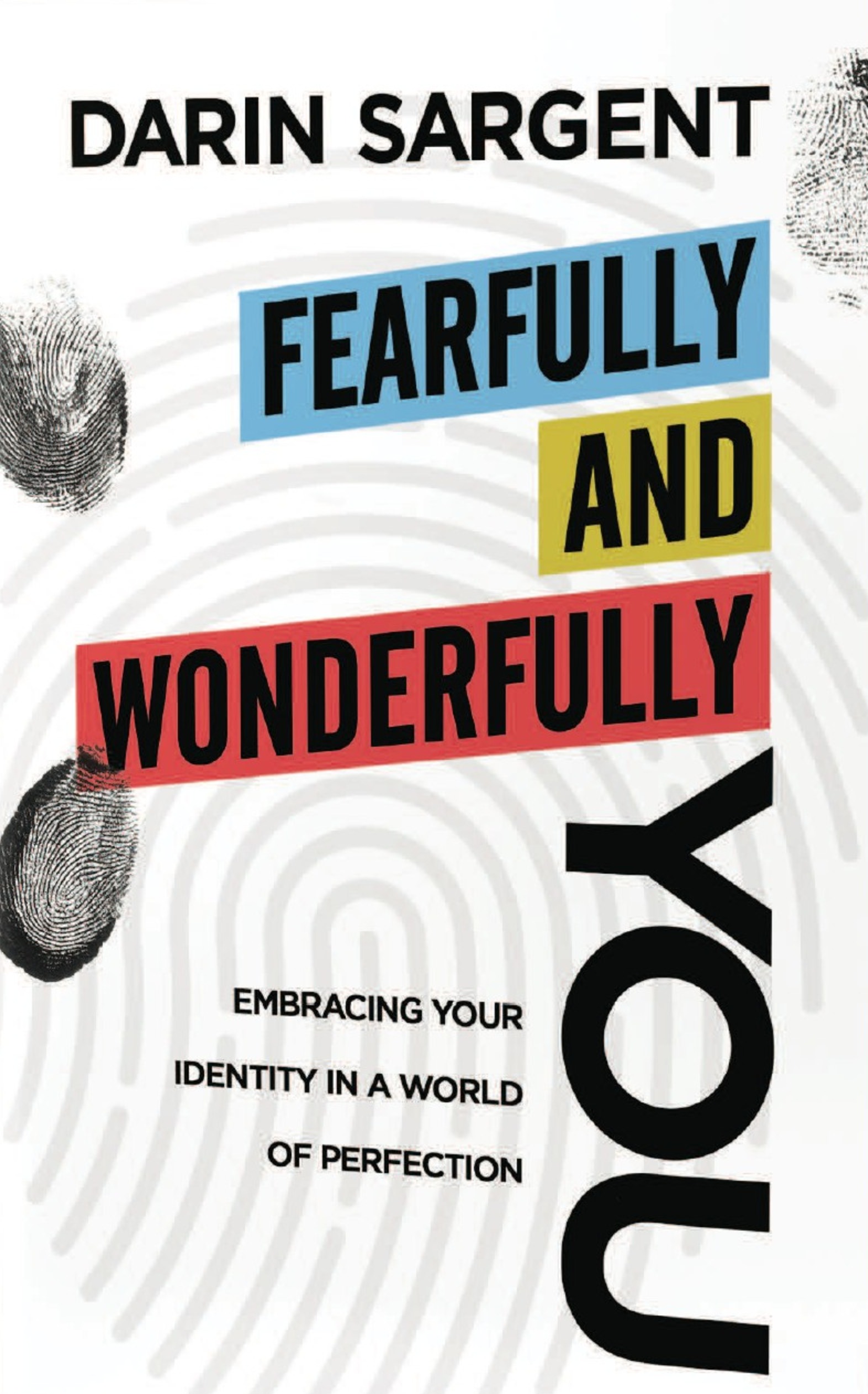 Fearfully and Wonderfully You: Embracing Your Identity in a World of Perfection by Darin Sargent — book cover